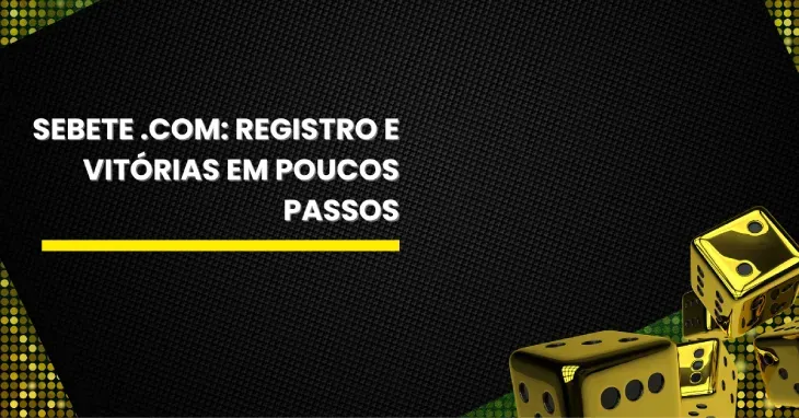 Dados dourados sobre fundo preto e o texto sobre registro e vitórias no Sebete .com