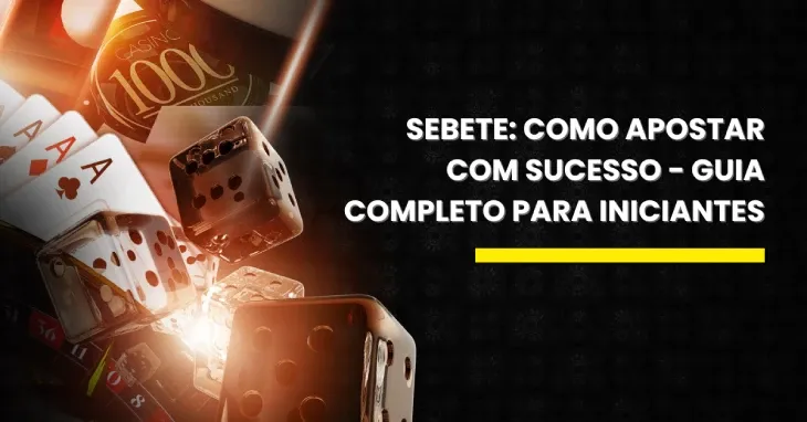 Dados, cartas de baralho e ficha de cassino ao lado do título do guia Sebete para iniciantes apostarem